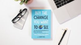 The Secret to Changing the World Is in Your Wallet